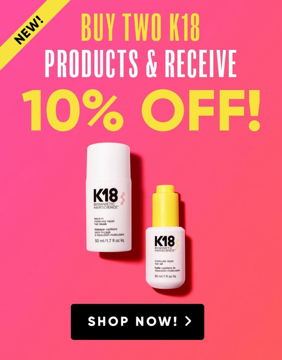 Buy 2 K18 Products and get 10% off!
