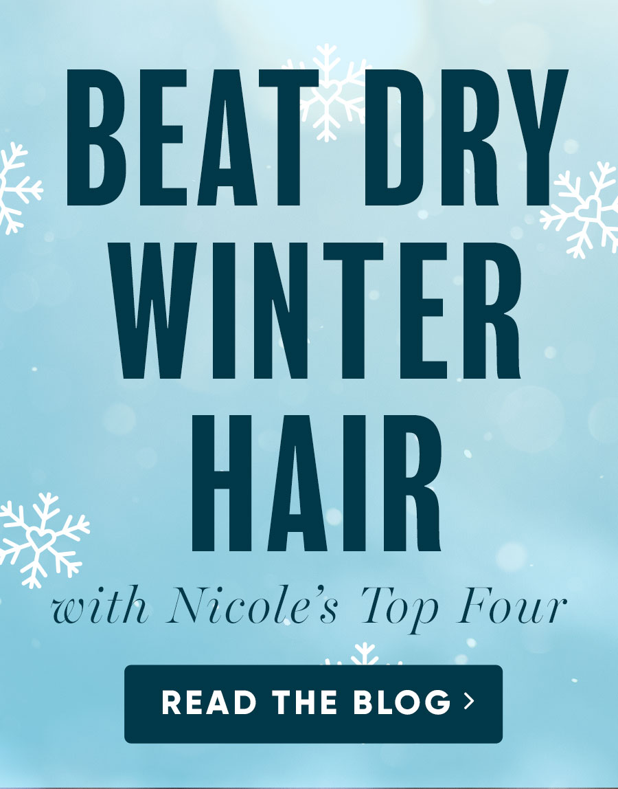 Beat dry winter hair with Nicole's top four